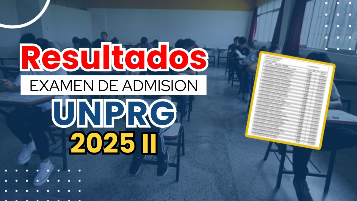 Resulados UNPRG 2025 II Examen de Admisión Ordinario 24 de Agosto 2025