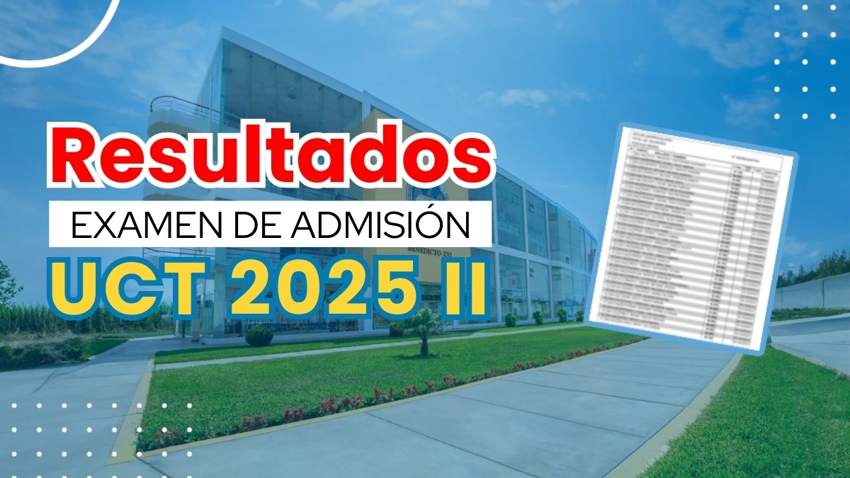Resultados UCT 2025 II Examen de Admision 7 de septiembre