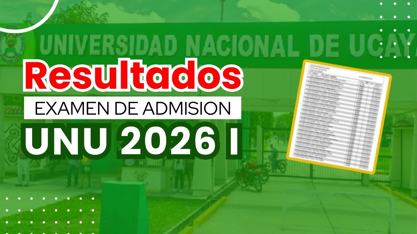 Resultados UNU 2026 I Examen de Admisión Ordinario Ucayali